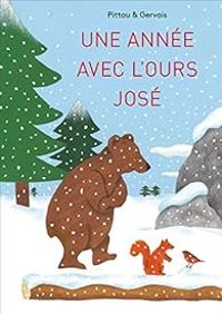 Couverture du livre Une année avec l'ours José - Francesco Pittau - Bernadette Gervais