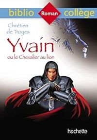 Chretien De Troyes - Yvain ou le Chevalier au lion