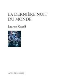 Couverture du livre La dernière nuit du monde - Laurent Gaude