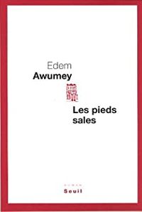 Edem Awumey - Les pieds sales