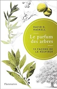 David G Haskell - Le parfum des arbres