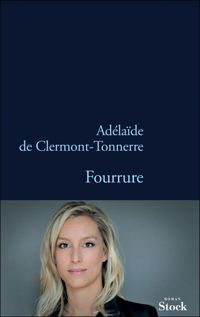 Adélaïde De Clermont-tonnerre - Fourrure - Prix Maison de la Presse 2010