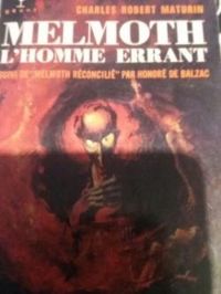 Charles Robert Maturin - Honore De Balzac - Melmoth l'homme errant - Melmoth réconcilié