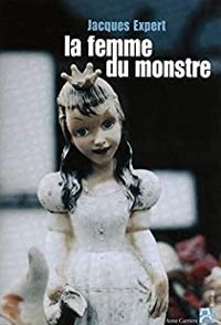 Couverture du livre La femme du monstre - Jacques Expert