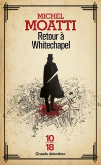 Michel Moatti - Retour à Whitechapel