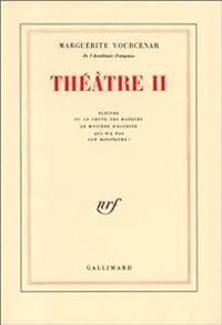 Couverture du livre Théâtre 02  - Marguerite Yourcenar