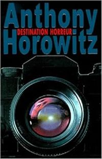 Anthony Horowitz - Destination horreur