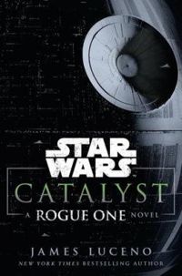 James Luceno - Star Wars Catalyseur - A Rogue one story