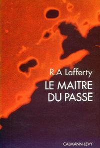 Raphal Aloysius Lafferty - Le maître du passé