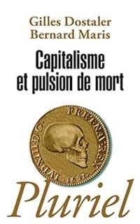 Gilles Dostaler - Bernard Maris - Capitalisme et pulsion de mort