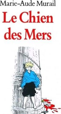 Couverture du livre Le Chien des mers - Marie Aude Murail