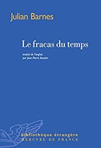 Julian Barnes - Le fracas du temps 