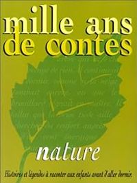 Claude Clement - Valerie Guidoux - Gerard Moncomble - Mille ans de contes : Nature