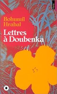 Bohumil Hrabal - Lettres à Doubenka