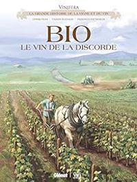 Ric Corbeyran - Fabien Rodhain - Vinifera - Bio, le vin de la discorde