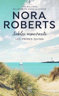 Nora Roberts - Les frères Quinn ,Tome 2 - Sables mouvants