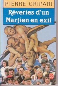 Pierre Gripari - Rêveries d'un Martien en exil