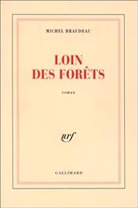 Couverture du livre Loin des forêts - Michel Braudeau