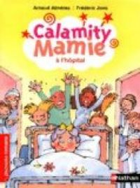 Couverture du livre Calamity Mamie à l'hôpital - Arnaud Almeras - Frederic Joos