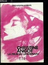 Christine Angot - La peur du lendemain