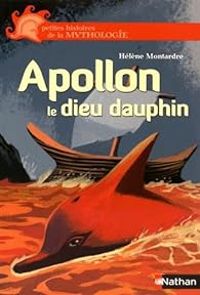 Helene Montardre - Apollon, le dieu dauphin