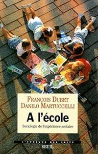 Francois Dubet - Danilo Martuccelli - A l'école : sociologie de l'expérience scolaire