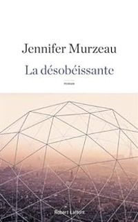 Jennifer Murzeau - La désobéissante