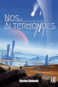 Couverture du livre Nos altermondes - Nicolas Debandt