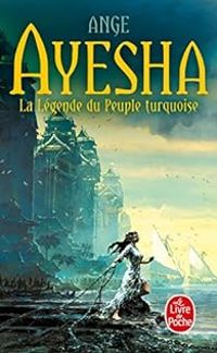 Couverture du livre Ayesha : La Légende du peuple turquoise - Ange 