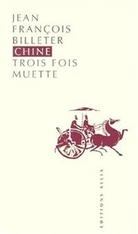 Jean Francois Billeter - Chine trois fois muette