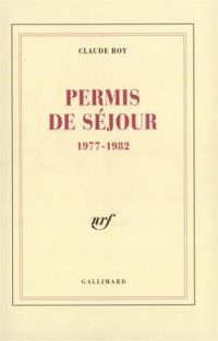 Couverture du livre Permis de séjour, 1977-1982 - Claude Roy