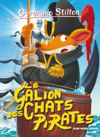 Couverture du livre Le galion des chats pirates - Geronimo Stilton