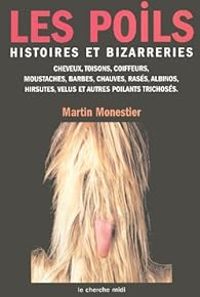 Martin Monestier - Les Poils : Histoires et bizarreries