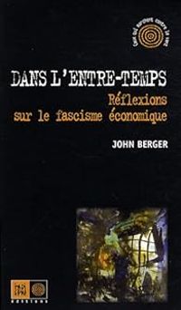 John Berger - Dans l'entre-temps 