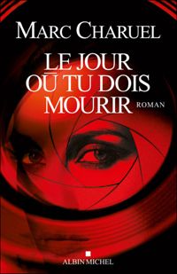 Couverture du livre Le Jour où tu dois mourir - Marc Charuel