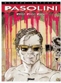 Couverture du livre Pasolini : Pig ! Pig ! Pig ! - Jean Dufaux