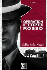 Gilles Milo Vaceri - Opération Lupo Rosso