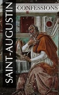 Saint Augustin - Les Confessions - Intégrale : Livres 1 à 13