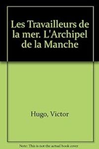 Couverture du livre Les Travailleurs de la mer  - Victor Hugo