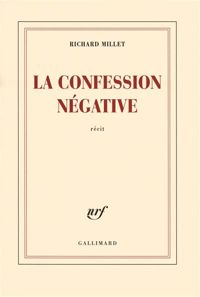 Richard Millet - La confession négative