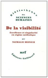 Nathalie Heinich - De la visibilité 