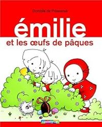 Domitille De Pressense - Emilie et les oeufs de Pâques