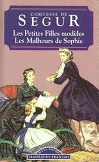 Sophie Ségur - Les petites filles modèles suivi de Les malheurs de Sophie