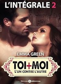 Couverture du livre Toi plus moi - L'un contre l'autre - Intégrale - Emma Green