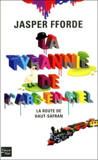 Jasper Fforde - La Tyrannie de l'arc-en-ciel 