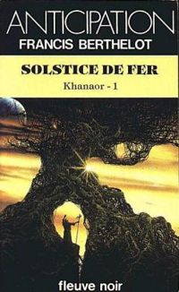 Francis Berthelot - Khanaor 1 : Solstice de fer