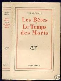 Pierre Gascar - Les Bêtes (suivi de) Le Temps des morts