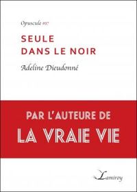 Couverture du livre Seule dans le noir - Adeline Dieudonne