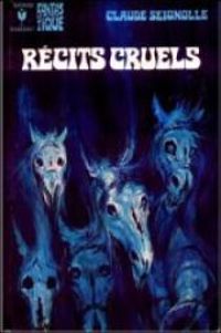 Couverture du livre Récits cruels - Claude Seignolle