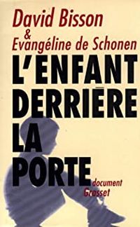 David Bisson - Evangéline De Schonen-désarnauts - L'enfant derrière la porte